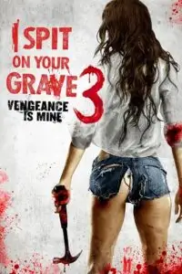 18 i spit on your grave 3 vengeance is mine 2015 , vegamovies3