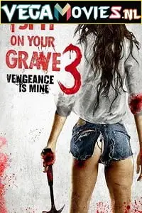 i spit on your grave 3 vengeance is mine 2015 , vegamovies3