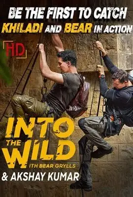 into the wild with bear grylls and akshay kumar 2020 , vegamovies3