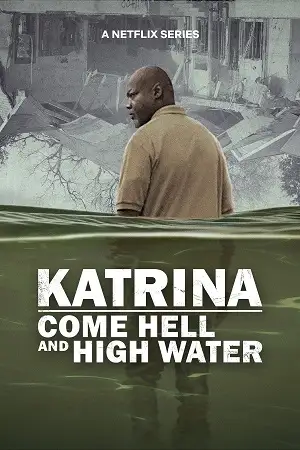 katrina come hell and high water season 1 , vegamovies3