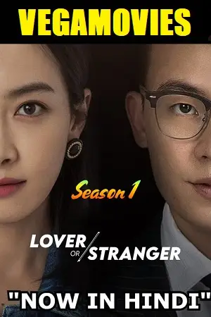 lover or stranger season 1 , vegamovies3