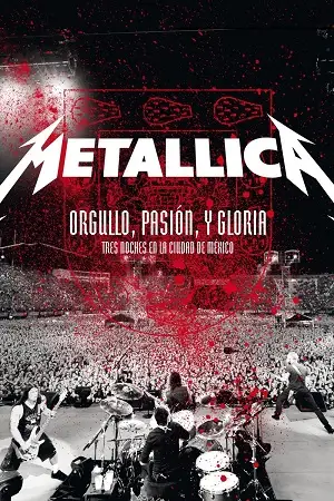metallica pride passion and glory three nights in mexico city 2009 , vegamovies3