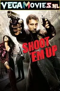 shoot em up 2007 , vegamovies3