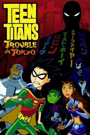 teen titans trouble in tokyo 2006 , vegamovies3