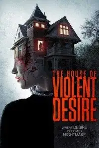 the house of violent desire 2018 , vegamovies3