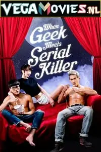 when geek meets serial killer 2015 , vegamovies3